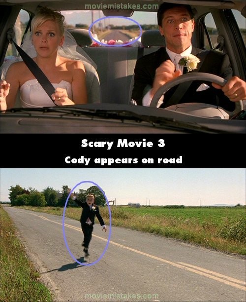 Phim Scary Movie 3, sau khi George và Cindy làm lễ cưới, ở cảnh họ lái xe trên đường, nhìn từ trong xe ra, khán giả không thấy Cody chạy theo phía sau. Nhưng khi cắt cảnh, khản giả lại thấy Cody đang chạy theo xe